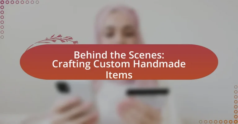 Behind the Scenes: Crafting Custom Handmade Items