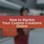 How to Market Your Custom Creations Online