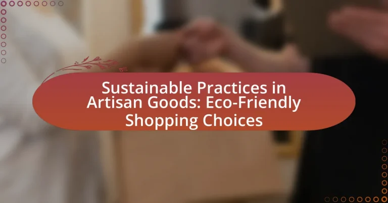 Sustainable Practices in Artisan Goods: Eco-Friendly Shopping Choices
