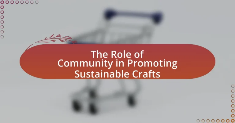 The Role of Community in Promoting Sustainable Crafts