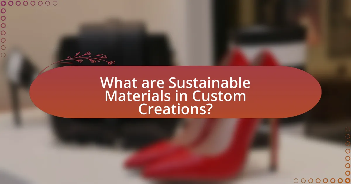 What are Sustainable Materials in Custom Creations?