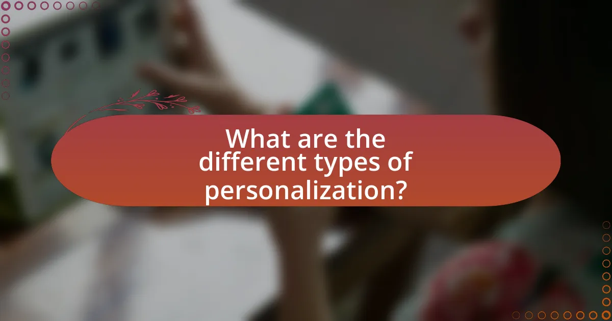 What are the different types of personalization?