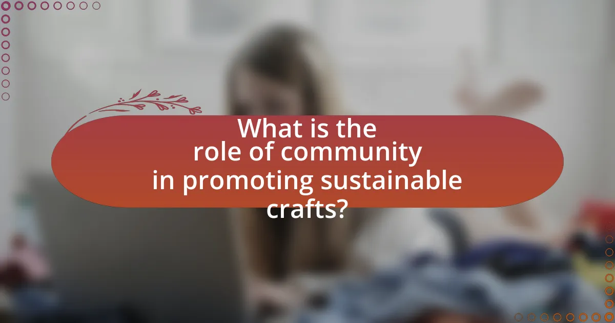 What is the role of community in promoting sustainable crafts?
